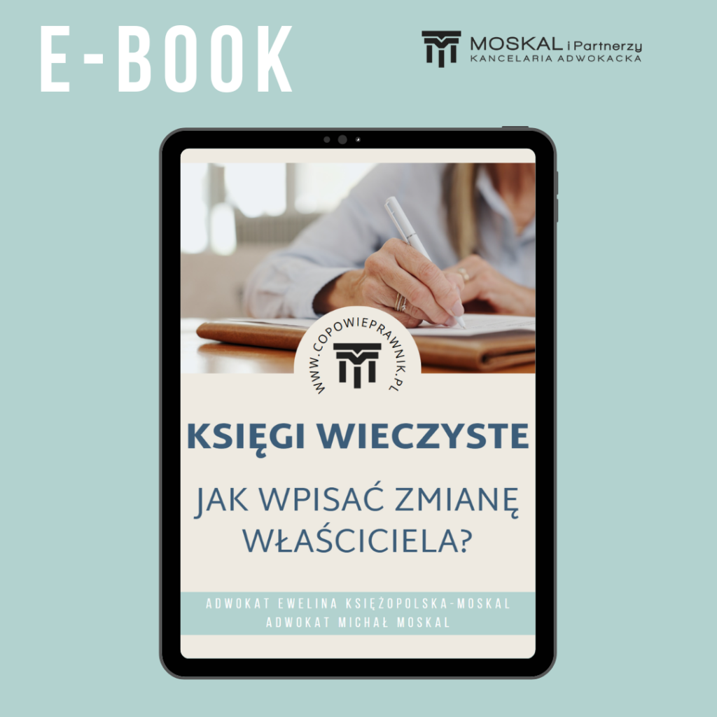 Księgi wieczyste. Jak wpisać zmianę właściciela. E-book napisany przez adwokatów Eweliną Księżopolską-Moskal i Michała Moskal